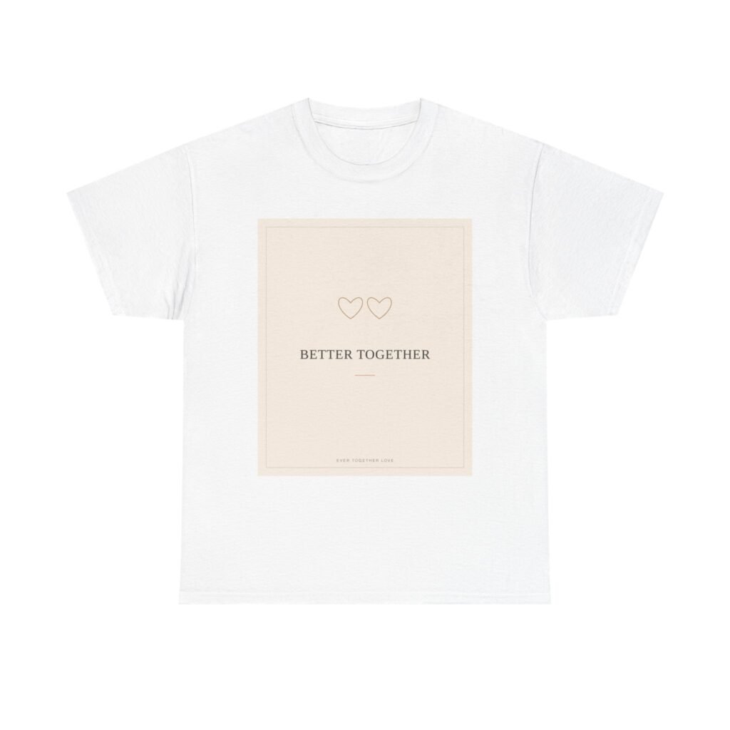 "Better Together" Friendship/Couple Tee