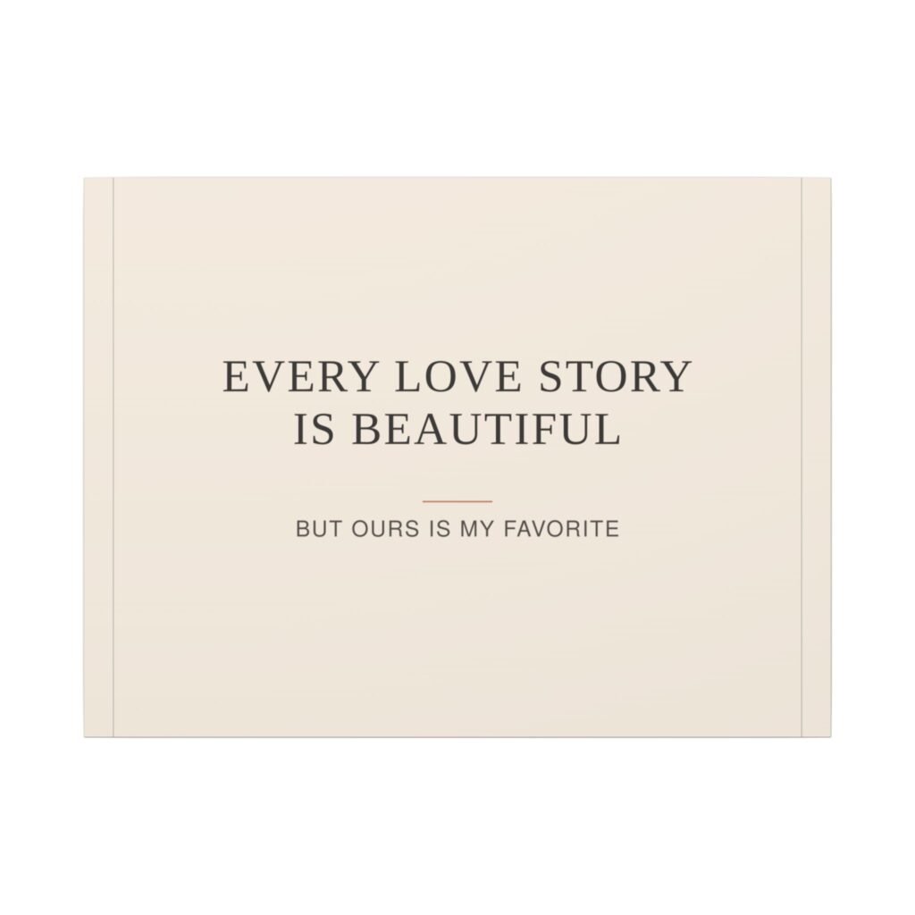 "Every Love Story Is Beautiful" Canvas