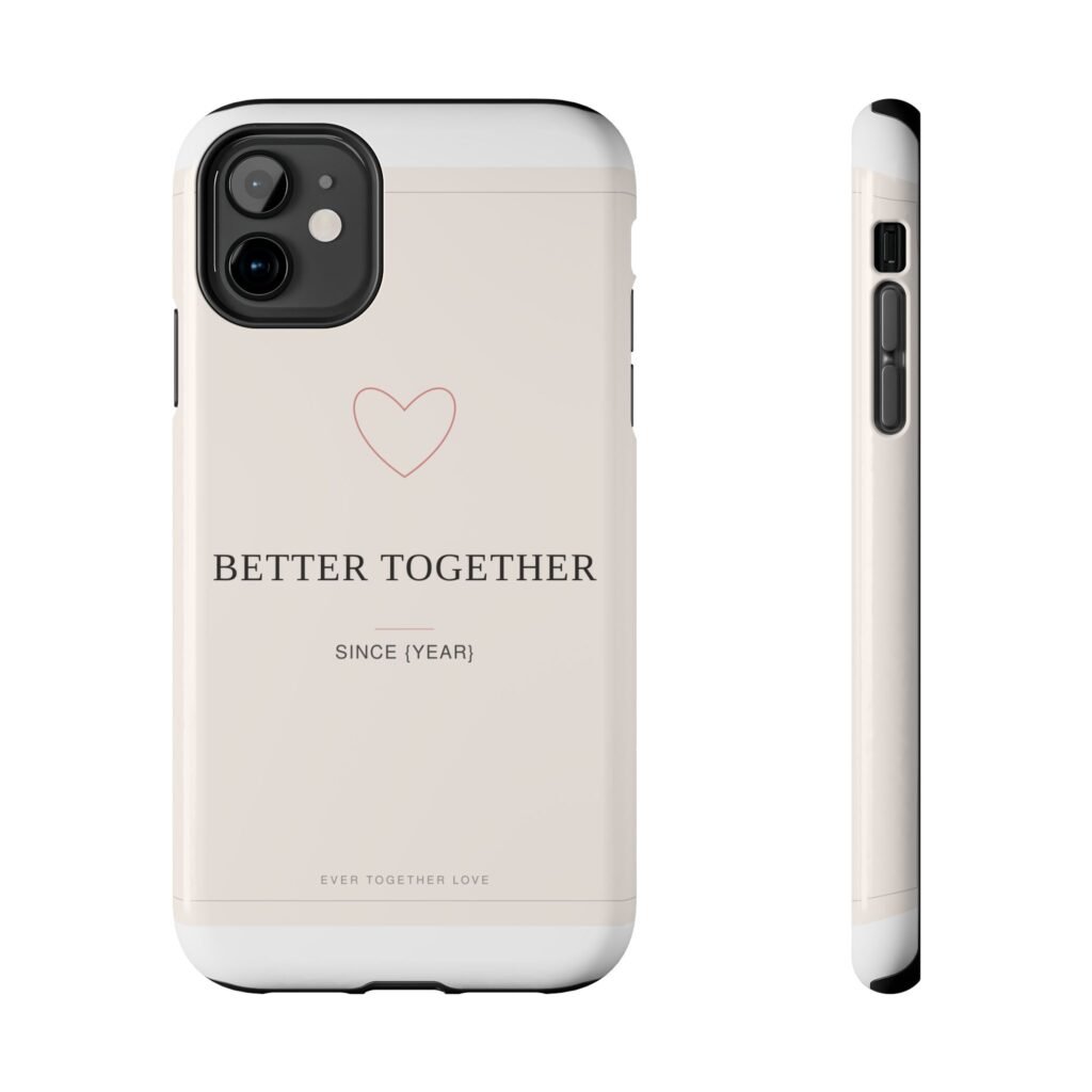 "Better Together Since" Phone Case Duo