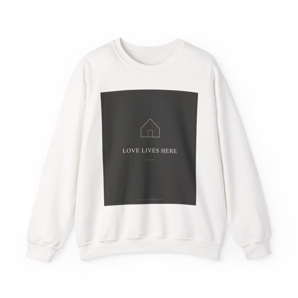 "Love Lives Here" Sweatshirt