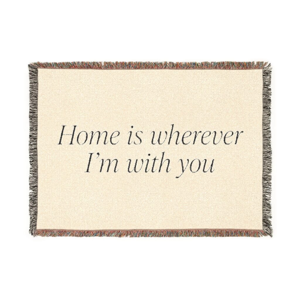 Home is Wherever I'm With You Woven Blanket